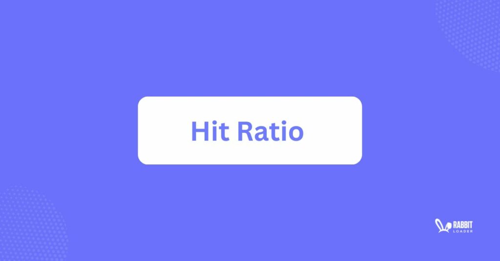 Hit Ratio
