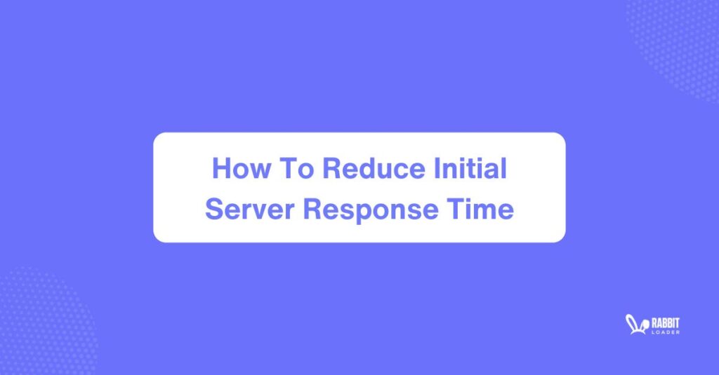 initial Server response time