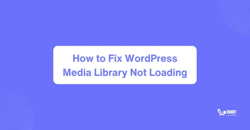 WordPress Media Library Not Loading,